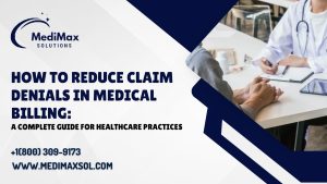 How to Reduce Claim Denials in Medical Billing: A Complete Guide for Healthcare Practices